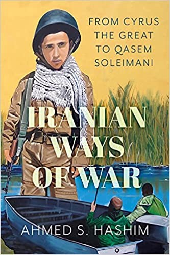Iranian Ways of War: From Cyrus the Great to Qassem Soleimani and Beyond